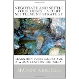 Negotiate and Settle Your Debts: A Debt Settlement Strategy