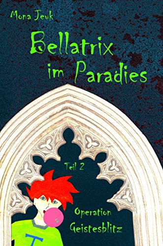 Bellatrix im Paradies (2): Operation Geistesblitz (German Edition)