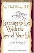 Learning to Live with the Love of Your Life . . . and Loving It