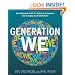 Generation We: How Millennial Youth are Taking Over America And Changing Our World Forever