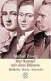 Der Kampf mit dem D�mon: H�lderlin, Kleist, Nietzsche - Stefan Zweig