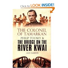 The Colonel of Tamarkan: Philip Toosey and the Bridge on the River Kwai