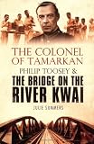 The Colonel of Tamarkan : Philip Toosey and the bridge on the River Kwai