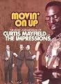 Curtis Mayfield: Movin' on Up: The Music and Message of Curtis Mayfield and the Impressions
