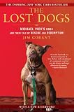 The Lost Dogs: Michael Vick's Dogs and Their Tale of Rescue and Redemption