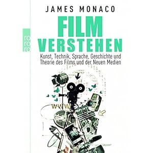 Film verstehen: Kunst, Technik, Sprache, Geschichte und Theorie des Films und der Neuen Me