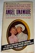 Angel Unaware -- The world famous best seller about Roy Rogers and Dale Evans, that has brought hope and inspiration to millions