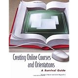 Creating Online Courses and Orientations: A Survival Guide