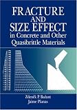 Fracture and Size Effect in Concrete and Other Quasibrittle Materials (New directions in civil engineering)