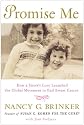 Promise Me: How a Sister's Love Launched the Global Movement to End Breast Cancer