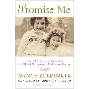 Click here to buy Promise Me: How a Sister's Love Launched the Global Movement to End Breast Cancer by Nancy G. Brinker and Joni Rodgers.