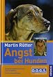 Angst bei Hunden: Unsicherheiten erkennen und verstehen, Vertrauen aufbauen