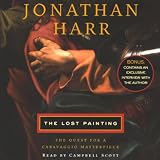 The Lost Painting: The Quest for a Caravaggio Masterpiece (Unabridged)