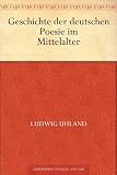 Geschichte der deutschen Poesie im Mittelalter - Ludwig Uhland