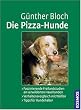 Die Pizza-Hunde: Freilandstudien an verwilderten Haushunden. Verhaltensvergleich mit W�lfen. Tipps f�r Hundehalter