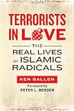 Terrorists in Love: The Real Lives of Islamic Radicals