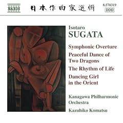 Isotaro Sugata: Symphonic Overture; Peaceful Dance of Two Dragons; The Rhythm of Life; Dancing Girl in the Orient