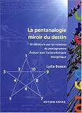 Livres Aromath�rapie - La pentanalogie, miroir du destin - se d�couvrir par les nombres du pentagramme et �voluer avec l'aromath�rapie �nerg�tique