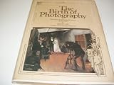 The birth of photography : the story of the formative years, 1800-1900