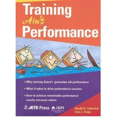 [(Training Ain't Performance)] [Author: Harold D. Stolovitch] published on (September, 2004)