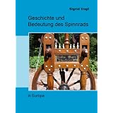 Geschichte und Bedeutung des Spinnrads in Europavon "Sigrid Vogt"