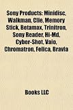 Sony Products: Minidisc, Walkman, CLI, Memory Stick, Betamax, Trinitron, Sony Reader, Hi-MD, Cyber-Shot, Vaio, Chromatron, Felica, Br