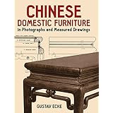 chinese domestic furniture in photographs and measured drawings dover books on furniture