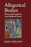 Allegorical bodies : power and gender in late medieval France