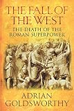The fall of the west : the slow death of the Roman superpower