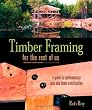 Timber Framing for the Rest of Us: A Guide to Contemporary Post and Beam Construction