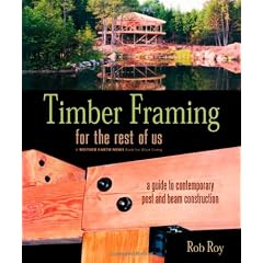 Timber Framing For The Rest Of Us