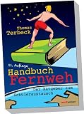 Handbuch Fernweh. Der Ratgeber zum Schüleraustausch: Mit übersichtlichen Preis-Leistungs-Tabellen von High-School-Programmen für 18 Gastländer