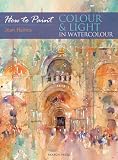 Colour and Light in Water Colour (How to Paint)