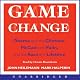 Game Change: Obama and the Clintons, McCain and Palin, and the Race of a Lifetime