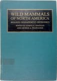 Wild mammals of North America : biology, management and economics