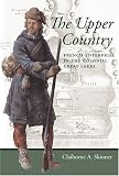 Borneo Dayak's-related products item: The Upper Country: French Enterprise in the Colonial Great Lakes (Regional Perspectives on Early America)
