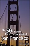 The 50 Greatest Photo Opportunities in San Francisco