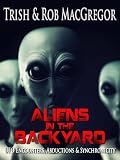 Aliens in the Backyard - UFOs, Abductions, and Synchronicity 