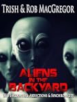 Aliens in the Backyard - UFOs, Abduct...