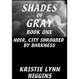 Part B- Shades of Gray #1 Noir, City Shrouded by Darkness ( sci-fi action adventure horror thriller series )