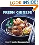 Fresh Chinese: Over 80 Healthy Recipes