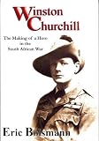 Winston Churchill: The Making of a Hero in the Boer War