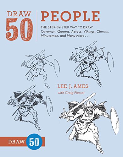 Draw 50 People: The Step-by-Step Way to Draw Cavemen, Queens, Aztecs, Vikings, Clowns, Minutemen, and Many More...