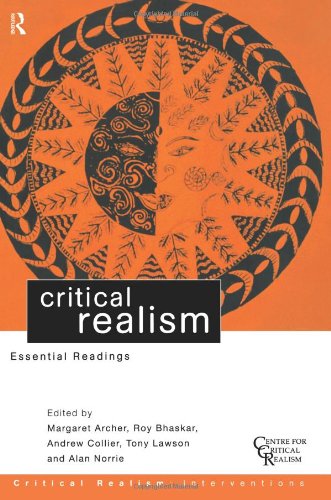 Critical Realism: Essential Readings (Critical Realism: Interventions)
