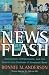 News Flash: Journalism, Infotainment and the Bottom-Line Business of Broadcast News by Bonnie Anderson
