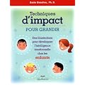 Techniques d'impact pour grandir: des illustrations pour d�velopper l'intelligence �motionnelle chez l'enfant