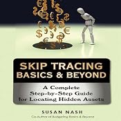 Skip Tracing Basics & Beyond: A Complete Step-by-Step Guide for Locating Hidden Assets | [Susan Nash]