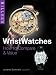 Miller's Wristwatches: How to Compare and Value (Miller's Collector's Guides)