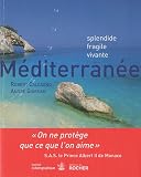 M�diterran�e : Splendide, fragile, vivante