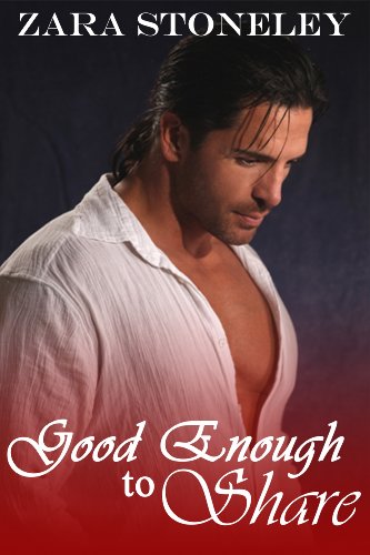 Good Enough to Share (Good Enough, Book 1 - Christmas) by Zara Stoneley Good Enough to Share (Good Enough, Book 1 - Christmas) by Zara Stoneley